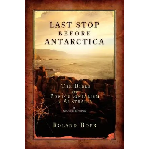 Last Stop Before Antarctica: The Bible and Postcolonialism in Australia, Second Edition - Paperback