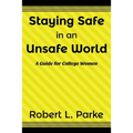 Staying Safe in an Unsafe World, A Guide for College Women - Paperback