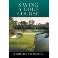 Saving a Golf Course - Hardcover