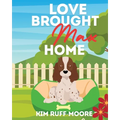 Love Brought Max Home - Paperback