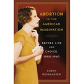 Abortion in the American Imagination: Before Life and Choice, 1880-1940 - Paperback