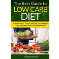 Low Carb Diet - Chris Smith: The Best Guide To Low Carb - Lose Fat And Get A Fast Metabolism In 7 Days With This Weight Loss Blood Sugar Solution Diet - Paperback