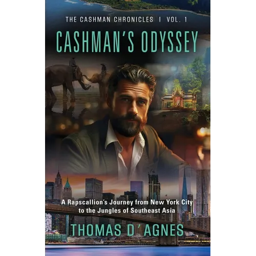 Cashman's Odyssey: A Rapscallion's Journey from New York City to the Jungles of Southeast Asia - Paperback