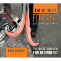The Book of Forging: Basic Techniques & Examples - Hardcover