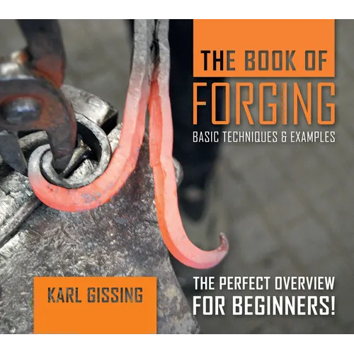The Book of Forging: Basic Techniques & Examples - Hardcover