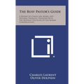 The Busy Pastor's Guide: A Resume of Canon Law, Moral and Pastoral Theology, Together with the Relevant Decisions of the Roman Congregations - Hardcover
