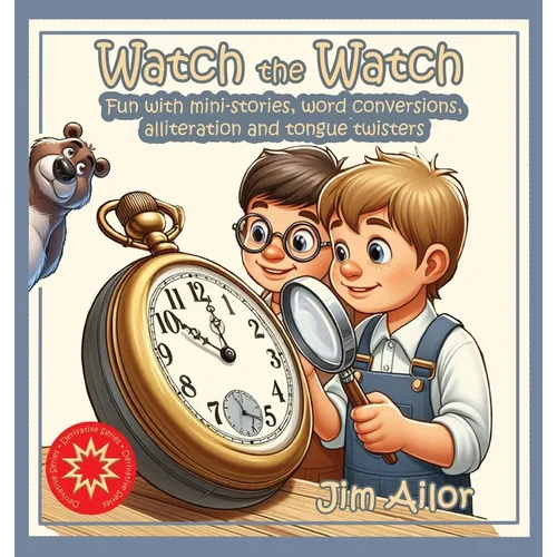 Watch the Watch: Fun with mini-stories, word conversions, alliteration and tongue twisters - Hardcover