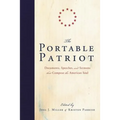 The Portable Patriot: Documents, Speeches, and Sermons That Compose the American Soul - Paperback