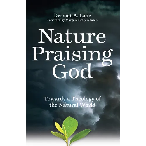 Nature Praising God: Towards a Theology of the Natural World - Paperback