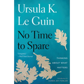 No Time to Spare: Thinking about What Matters - Paperback