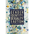 Gender Identity, Sexuality and Autism: Voices from Across the Spectrum - Paperback