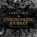 The Unschooling Journey: A Field Guide - Paperback