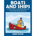 Boats and Ships: Super Fun Coloring Books for Kids and Adults - Paperback