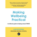 Making Wellbeing Practical: An Effective Guide to Helping Schools Thrive - Paperback