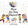 How Do You Dance?: A Picture Book - Hardcover