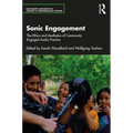 Sonic Engagement: The Ethics and Aesthetics of Community Engaged Audio Practice - Paperback