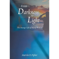 From Darkness to Light: The Strange Life of Marty Wilkins - Paperback