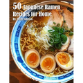 50 Japanese Ramen Recipes for Home - Paperback