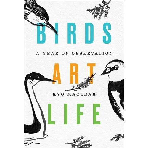 Birds Art Life: A Year of Observation - Hardcover