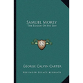 Samuel Morey: The Edison Of His Day - Paperback