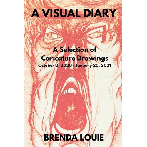 A Visual Diary: A Selection of Caricature Drawings October 2, 2020 - January 20, 2021 - Paperback