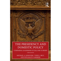 The Presidency and Domestic Policy: Comparing Leadership Styles, FDR to Biden - Paperback