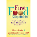 First Food Responders: People Are Hungry. Feed Them Now! Here's How - Paperback
