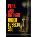 Peril and Intrigue Under El Sexto Sol - Paperback