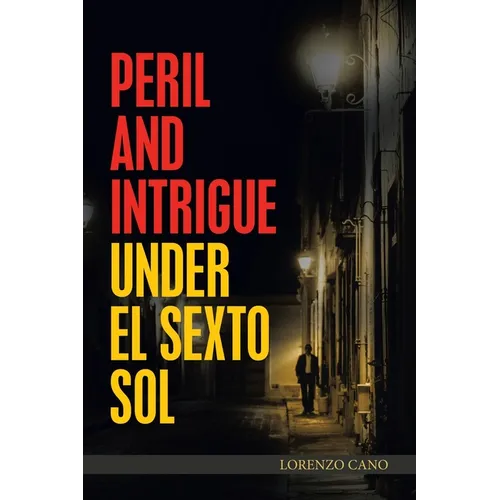 Peril and Intrigue Under El Sexto Sol - Paperback