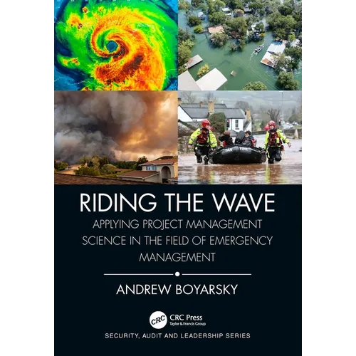 Riding the Wave: Applying Project Management Science in the Field of Emergency Management - Paperback