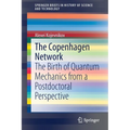 The Copenhagen Network: The Birth of Quantum Mechanics from a Postdoctoral Perspective - Paperback