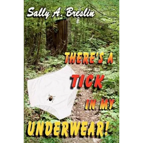 There's a Tick in my Underwear! - Paperback