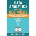 Data Analytics For Beginners: A Beginner's Guide to Learn and Master Data Analytics - Paperback