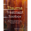 Trauma Treatment Toolbox: 165 Brain-Changing Tips, Tools & Handouts to Move Therapy Forward - Paperback