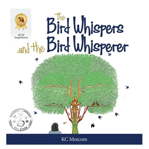 The Bird Whispers and the Bird Whisperer - Hardcover