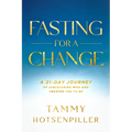 Fasting for a Change: A 21-Day Journey of Discovering Who God Created You to Be - Paperback