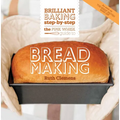 The Pink Whisk Guide to Bread Making: Brilliant Baking Step-By-Step - Paperback