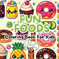Fun Foods Coloring Book for Kids - Paperback
