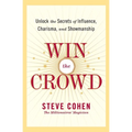 Win the Crowd: Unlock the Secrets of Influence, Charisma, and Showmanship - Paperback