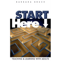 Start Here: Teaching and Learning with Adults - Paperback