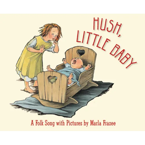 Hush, Little Baby: A Folk Song with Pictures - Board Book