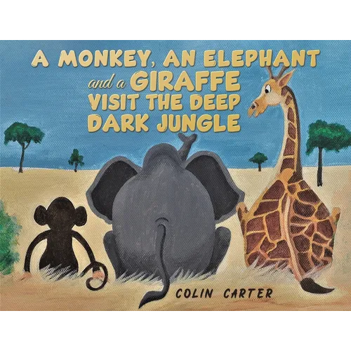 A Monkey, an Elephant and a Giraffe Visit the Deep, Dark Jungle - Paperback