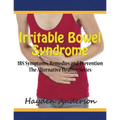 Irritable Bowel Syndrome: IBS Symptoms, Remedies and Prevention (Large Print): The Alternative Healing Series - Paperback