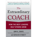 The Extraordinary Coach: How the Best Leaders Help Others Grow - Hardcover