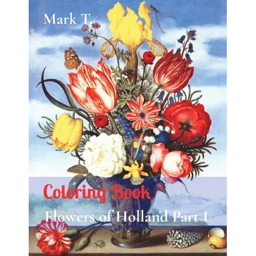 Coloring Book: Flowers of Holland Part I - Paperback
