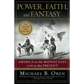 Power, Faith, and Fantasy: America in the Middle East: 1776 to the Present - Paperback