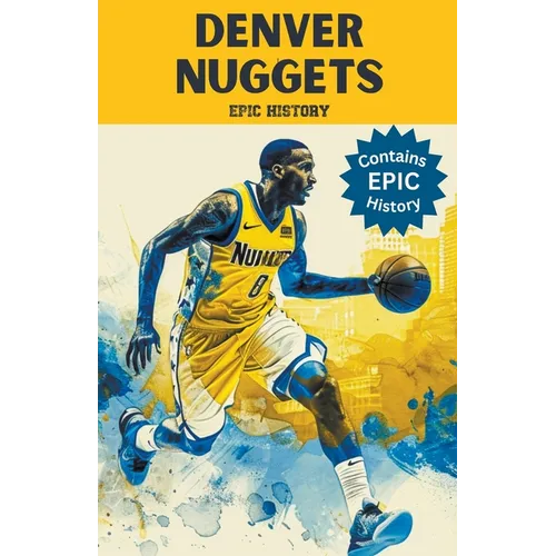 Denver Nuggets Epic History - Paperback