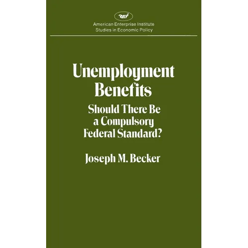 Unemployment Benefits: Should There Be a Compulsory Federal Standard? - Paperback