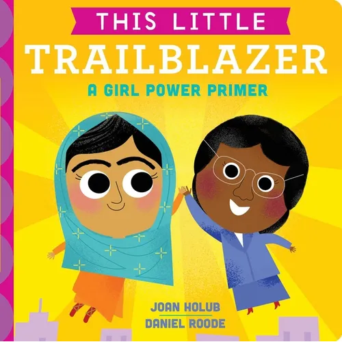 This Little Trailblazer: A Girl Power Primer - Board Book