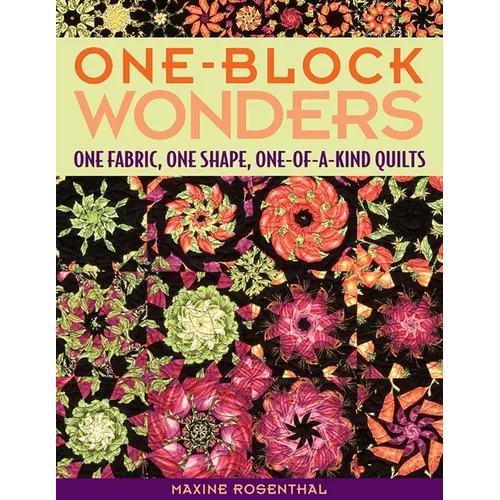 One-Block Wonders: One Fabric, One Shape, One-Of-A-Kind Quilts - Paperback